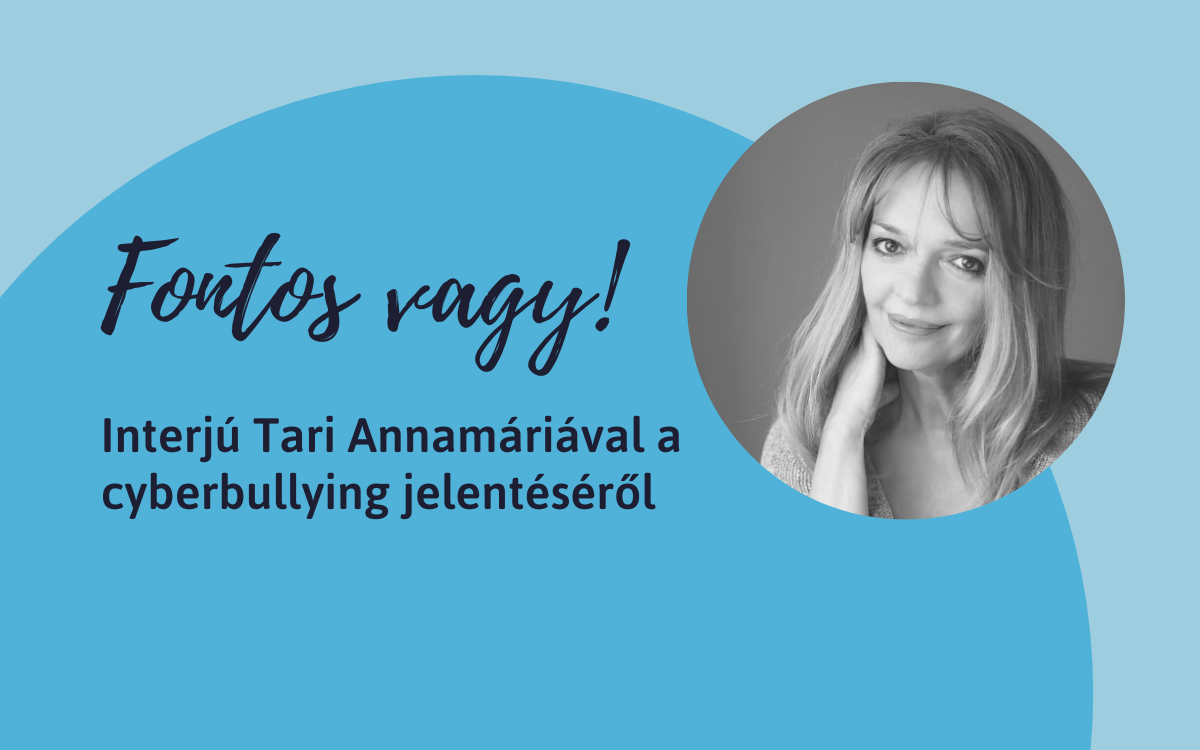 Interjú Tari Annamáriával a cyberbullying jelentéséről