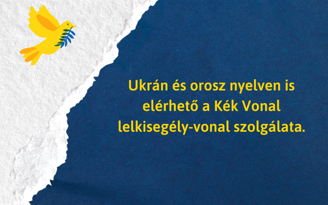 Ukrán és orosz nyelven is elérhető a Kék Vonal lelkisegély-szolgáltatása